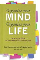 Organize Your Mind, Organize Your Life: Train Your Brain to Get More Done in Less Time 0373892446 Book Cover