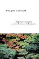 Peurs et désirs ou les tribulations de Benjamin (French Edition) B0F26DFFNZ Book Cover