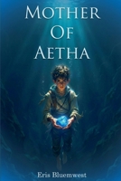 Mother Of Aetha B0G8GXDNWW Book Cover
