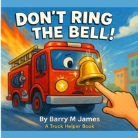 Don't Ring The Bell: A Truck Helper Book (The Truck Helper Series) B0FGDQTM7Y Book Cover
