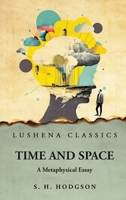 Time and Space A Metaphysical Essay B0CHCBXKNS Book Cover