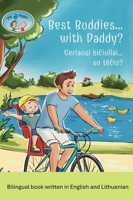 Pip and Pepper: Best Buddies... with Daddy? / Geriausi biciuliai... su teciu? A Bilingual Book Written in English and Lithuanian 9811775540 Book Cover