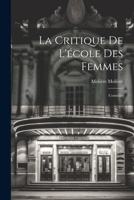 La Critique De L'école Des Femmes: Comédie 1022710702 Book Cover