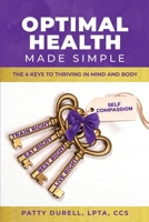 Optimal Health Made Simple: The 4 Keys to Thriving in Mind and Body B0HBXTKXPQ Book Cover