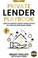 Private Lender Playbook: How to Passively Invest in Real Estate as a Private Mortgage Lender 1946694843 Book Cover