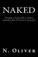 Naked: Freedom is being able to climax mentally thru the wetness of my pen 1494827123 Book Cover