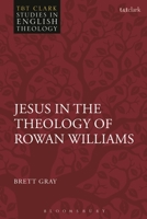 Jesus in the Theology of Rowan Williams 0567681637 Book Cover