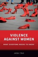 Violence Against Women: What Everyone Needs to Know 0199378932 Book Cover