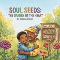 SOUL SEEDS:: THE GARDEN OF THE HEART B0GXF3Z54V Book Cover