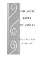 One More River to Cross: Black & Gay in America 0385479832 Book Cover