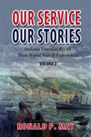 Our Service, Our Stories, Volume 2: Indiana Veterans Recall Their World War II Experiences 1948638959 Book Cover