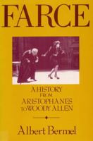 Farce: A History from Aristophanes to Woody Allen 0671251481 Book Cover