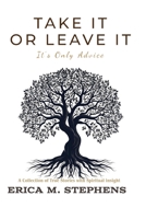 Take It or Leave It: It's Only Advice B0FLTP8Y89 Book Cover