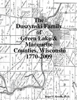 The Duszynski Family of Green Lake & Marquette Counties, Wisconsin 1770-2009 0557340683 Book Cover