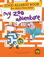 Food Allergy Book for Dairy Free Kids!: My Zoo Adventure – Children's Allergy Adventures Series 1909710075 Book Cover