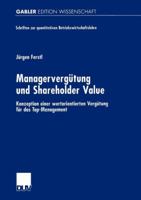 Managervergutung Und Shareholder Value: Konzeption Einer Wertorientierten Vergutung Fur Das Top-Management 3824472074 Book Cover