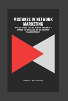 MISTAKES IN NETWORK MARKETING: What must I stay away from if I want to engage in network marketing? B0BHRFHF6V Book Cover