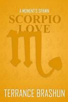 A Moment's Spawn: Scorpio Love 1495366588 Book Cover