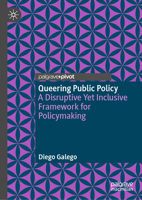 Queering Public Policy: A Disruptive Yet Inclusive Framework for Policymaking 3032167140 Book Cover
