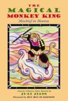 The Magical Monkey King: Mischief in Heaven 1885008252 Book Cover