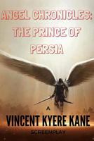 Angel Chronicles: The Prince of Persia 1541168712 Book Cover