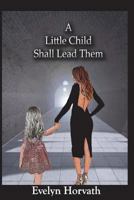 A Little Child Shall Lead Them 198572782X Book Cover