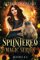Splintered Magic Omnibus : A Paranormal Women's Fiction Urban Fantasy Books 1-3 B0C524L72Q Book Cover