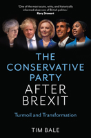 The Conservative Party After Brexit: Turmoil and Transformation 150956960X Book Cover