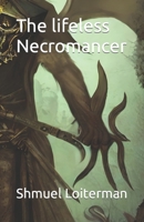 The lifeless Necromancer B0C12C8DJG Book Cover