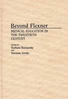 Beyond Flexner: Medical Education in the Twentieth Century (Contributions in Medical Studies) 0313259844 Book Cover