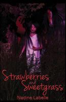 Strawberries and Sweetgrass 0987921819 Book Cover