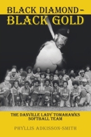 Black Diamond - Black Gold: The Danville Lady Tomahawks B0CJXMMCXG Book Cover