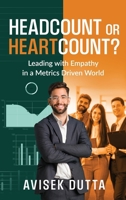 Headcount or Heartcount?: Leading with Empathy in a Metrics Driven World B0FCXTCLCS Book Cover