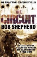 The Circuit: An Ex-SAS Soldier's True Account of One of the Most Powerful and Secretive Industries Spawned by the War on Terror 0330471929 Book Cover