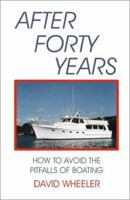 After Forty Years: How to Avoid the Pitfalls of Boating 1892216442 Book Cover