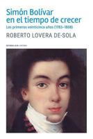Simon Bolivar En El Tiempo de Crecer: Los Primeros Veinticinco Anos (1783-1808) 9803544071 Book Cover