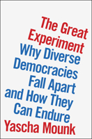 The Great Experiment: Why Diverse Democracies Fall Apart and How They Can Endure 0593296834 Book Cover