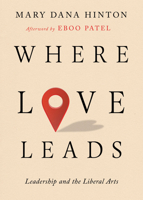Where Love Leads: Leadership and the Liberal Arts (The Malcolm Lester Phi Beta Kappa Lectures on the Liberal Arts and Public Life) 0813955475 Book Cover
