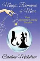 Magic, Romance & More: A Collection of Four Paranormal Romantic Comedy Novellas 1949834247 Book Cover