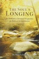 The Soul's Longing: An Orthodox Christian Perspective on Biblical Interpretation 0990502961 Book Cover