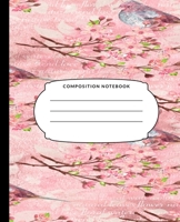 Composition Notebook: Pink Flowers And Birds, College Ruled Notebook, Lined Journal, 120 Pages, 7.5 X 9.25, Matte Finish Cover, School Subject Book Notes, Student Gift Kids Teenager Adult Teacher 1698465084 Book Cover