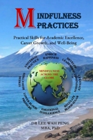 MINDFULNESS PRACTICES: Practical Skills for Academic Excellence, Career Growth, and Well-Being 6299211903 Book Cover