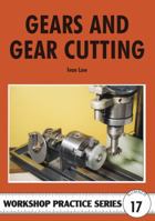 Gears and Gear Cutting (Workshop Practice) 0852429118 Book Cover