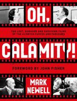 Oh, Calamity!: The lost, damaged and surviving films of the Aldwych farces and farceurs 1913551180 Book Cover