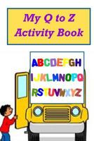 My Q to Z Activity Book 1981813845 Book Cover