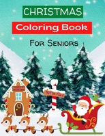 Christmas Coloring Book for Seniors: 50+ Easy and Simple Large Print Designs B0CJDJ7PR2 Book Cover