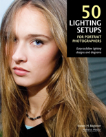 50 Lighting Setups for Portrait Photographers: Easy-to-Follow Lighting Designs and Diagrams 1584282428 Book Cover