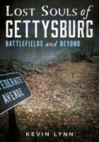 Lost Souls of Gettysburg: Battlefields and Beyond (Gothic Americana) 1634995805 Book Cover