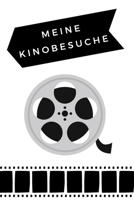 Meine Kinobesuche: Journal zum Eintragen und Bewerten aller besuchten Kinofilme mit Platz für Notizen (German Edition) 1700270788 Book Cover