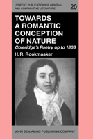 Towards a Romantic Conception of Nature: Coleridge's Poetry Up to 1803 (Utrecht Publications in General & Comparative Literature, Vol 20) 9027222150 Book Cover